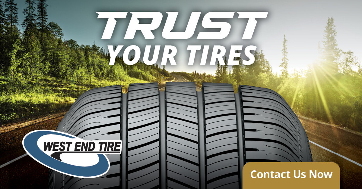 Trust Your Tires - Contact West End Tire Today