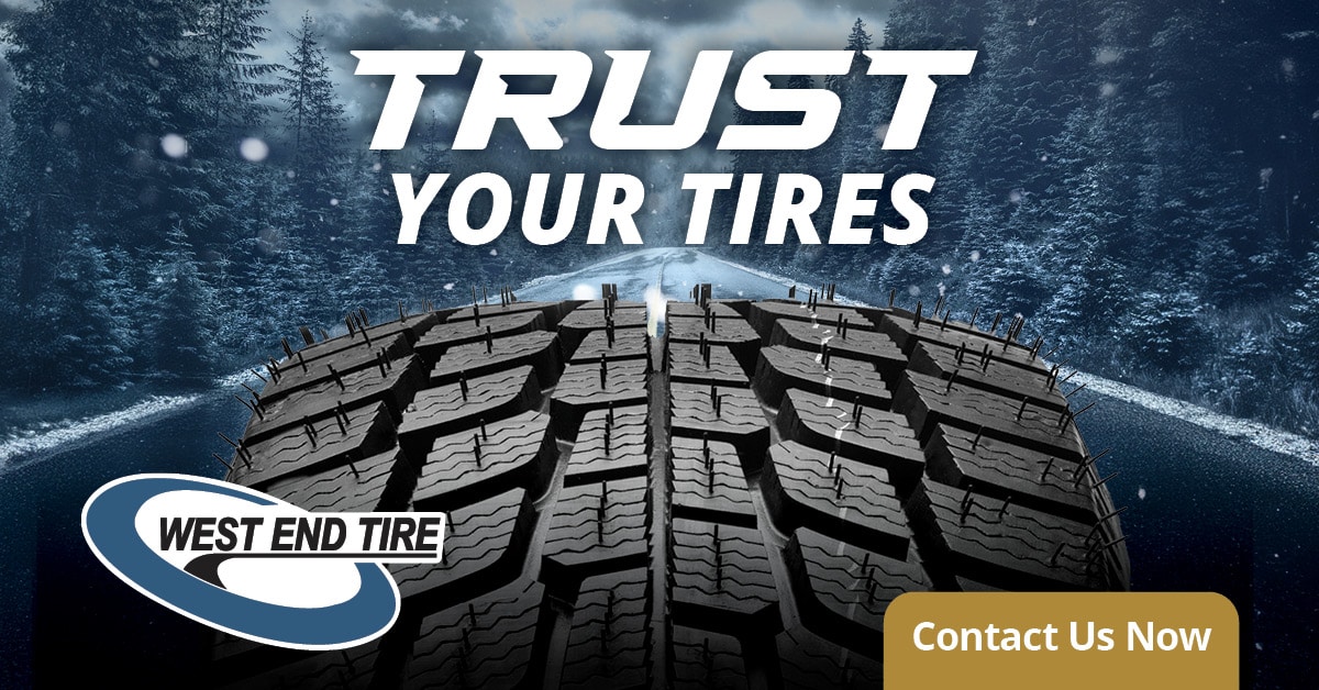 Trust Your Tires - Contact West End Tire Today