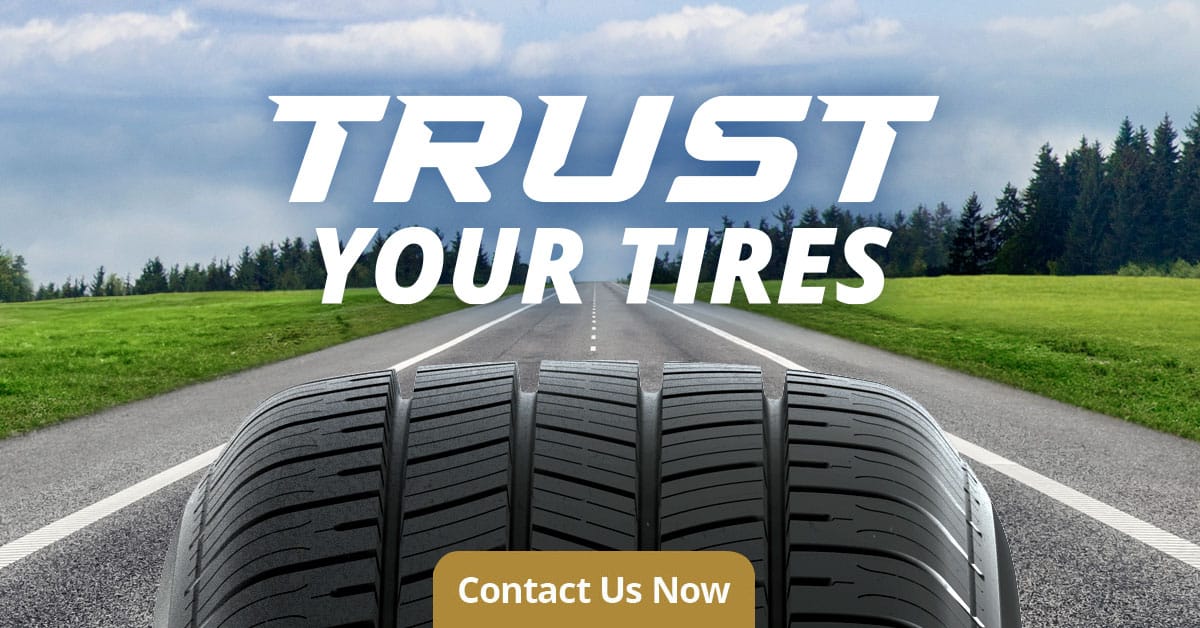 Trust Your Tires Trust Your Tires - Contact West End Tire Today